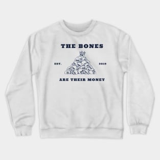 The Bones (Are Their Money) Crewneck Sweatshirt